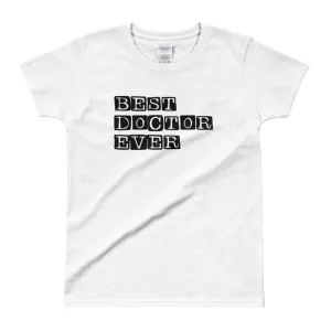 Best Doctor Ever T Shirt White Best Doctor Ever T Shirt for Women