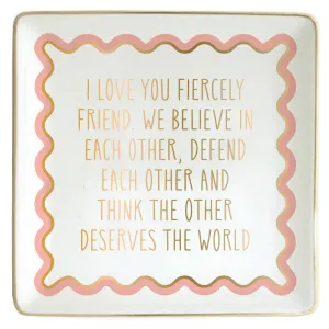 Ceramic Trinket Dish | Friend - Deserves The World