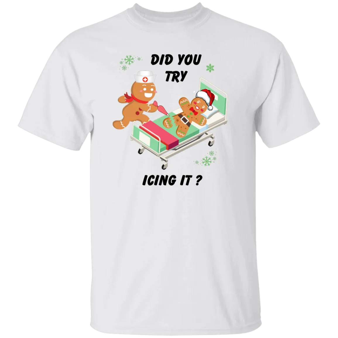 Did You Try Icing T-Shirt/Sweatshirt/Hoodie