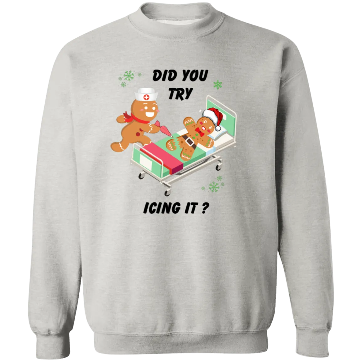 Did You Try Icing T-Shirt/Sweatshirt/Hoodie