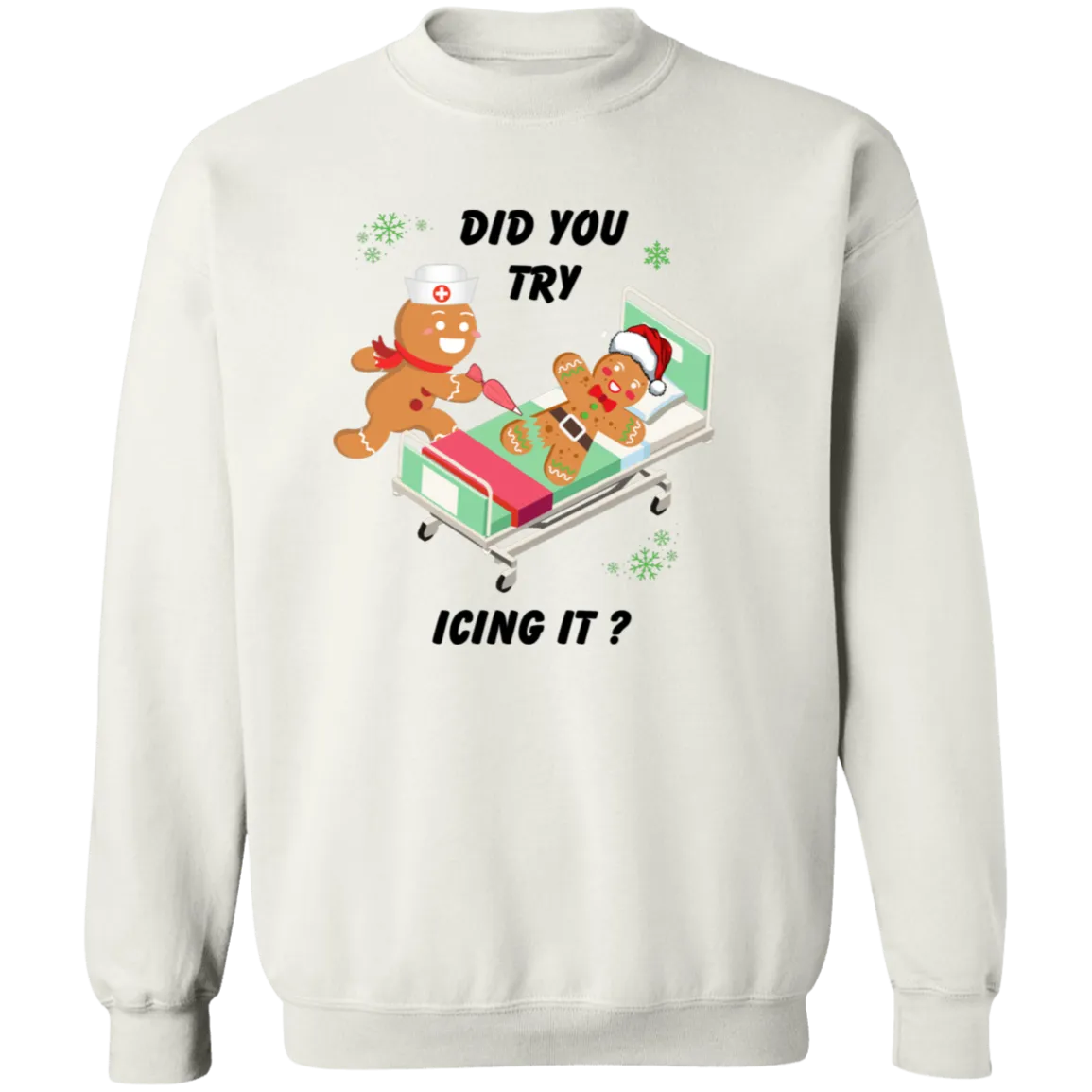 Did You Try Icing T-Shirt/Sweatshirt/Hoodie