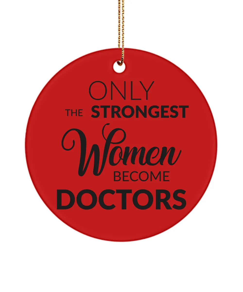 Doctor Christmas Tree Ornament Only The Strongest Women Become Doctors Ceramic