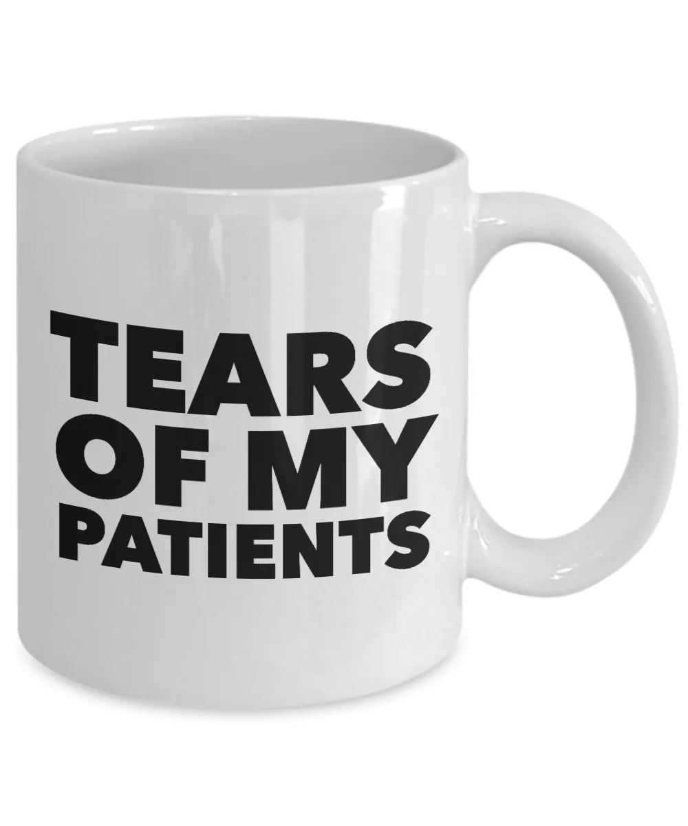 Doctors Coffee Mug - Tears of My Patients - Therapist Mug Ceramic Coffee Cup