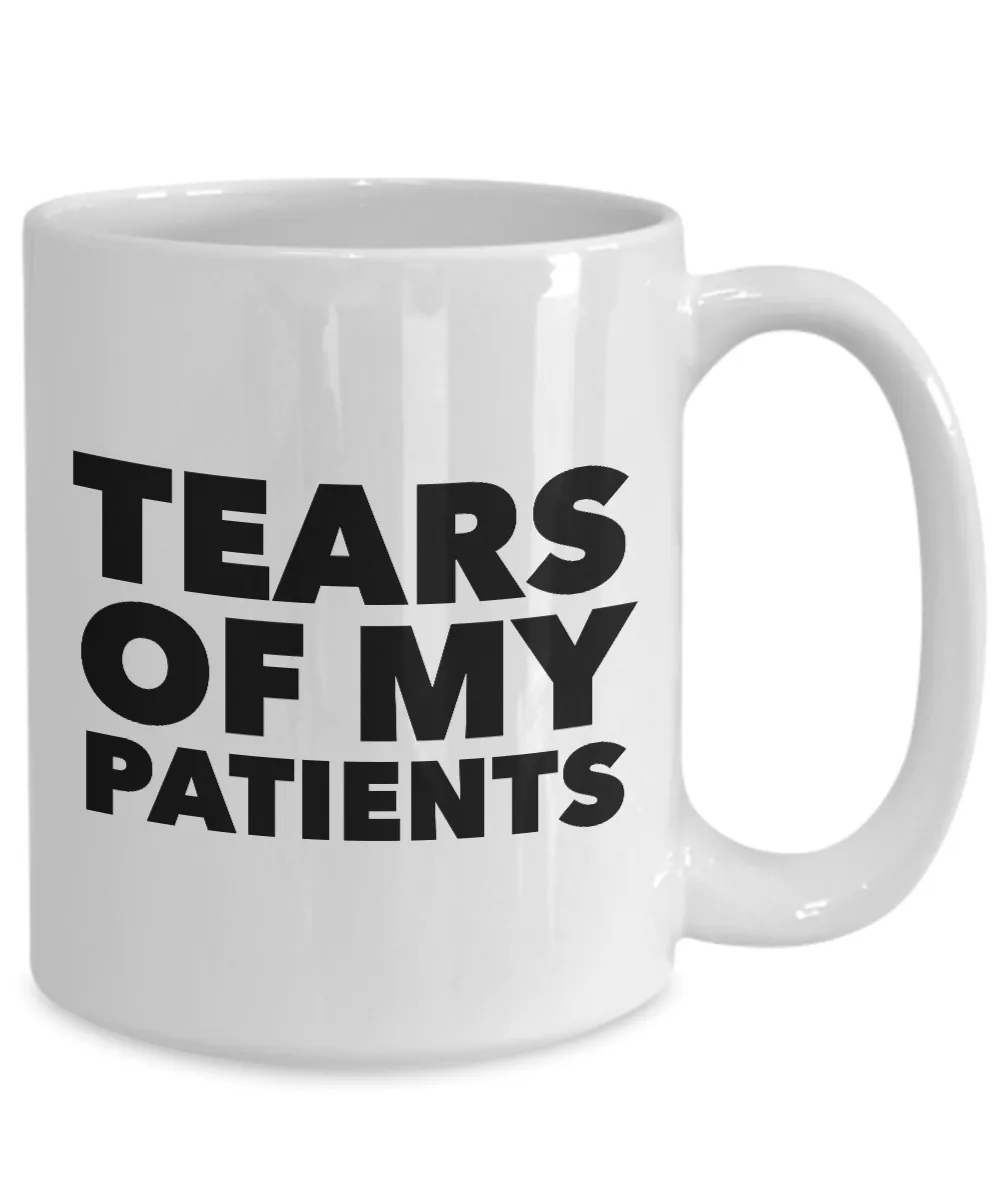 Doctors Coffee Mug - Tears of My Patients - Therapist Mug Ceramic Coffee Cup