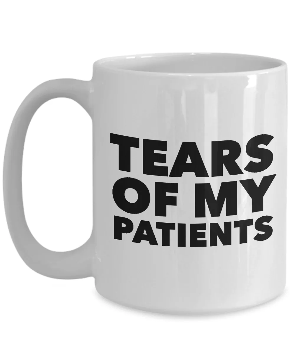Doctors Coffee Mug - Tears of My Patients - Therapist Mug Ceramic Coffee Cup