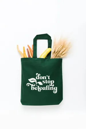 Don't Stop Beleafing Tote Bag