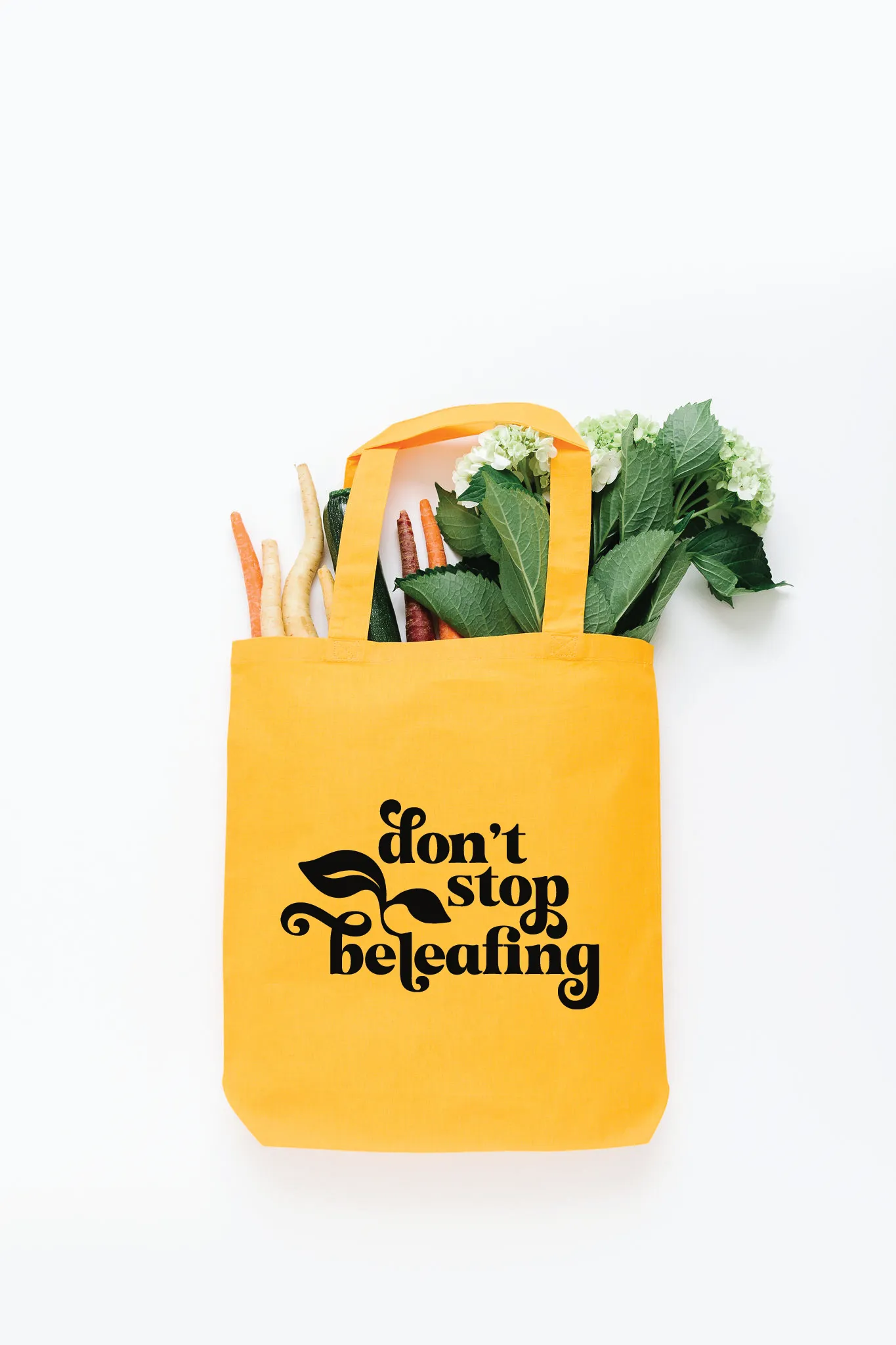Don't Stop Beleafing Tote Bag