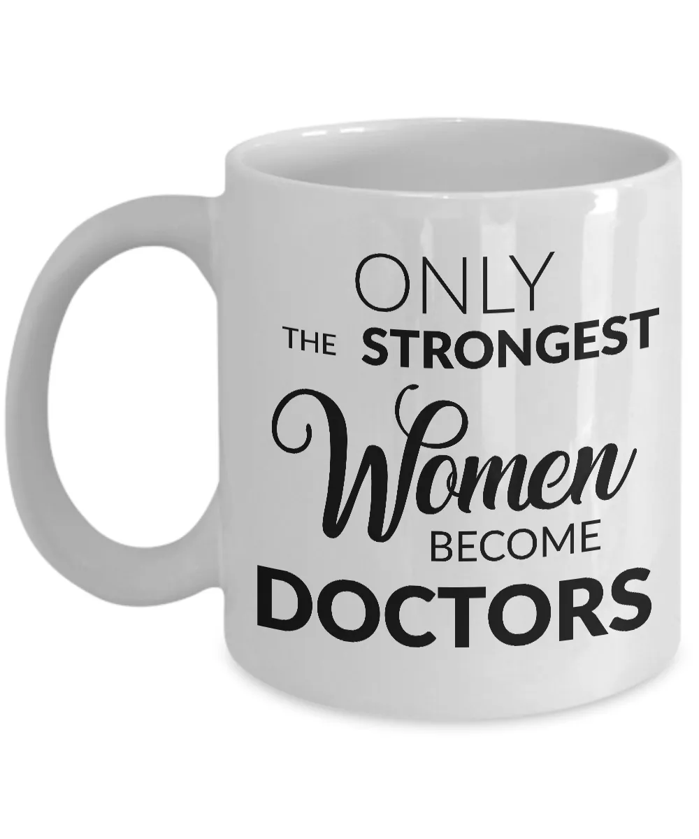 Female Doctor Gifts - Medical Doctor Mug - Only the Strongest Women Become Doctors Coffee Cup