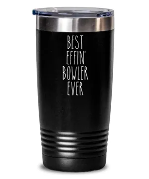 Gift For Bowler Best Effin' Bowler Ever Insulated Drink Tumbler Travel Cup Funny Coworker Gifts