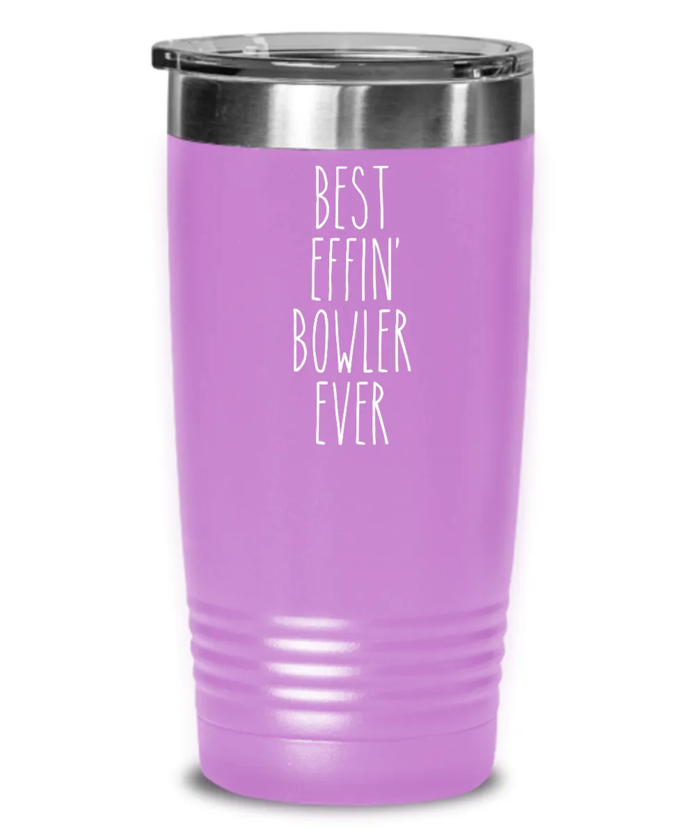 Gift For Bowler Best Effin' Bowler Ever Insulated Drink Tumbler Travel Cup Funny Coworker Gifts