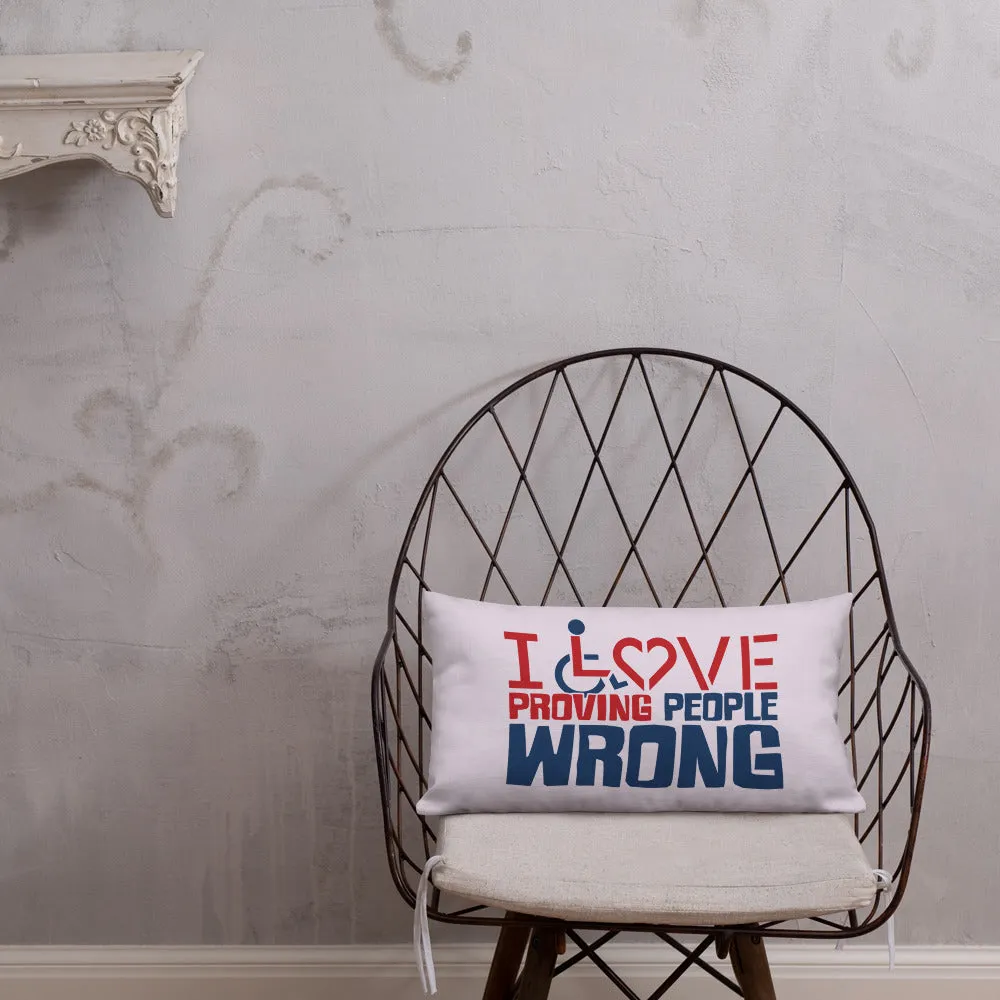 I Love Proving People Wrong (Pillow 20x12 or 18x18)