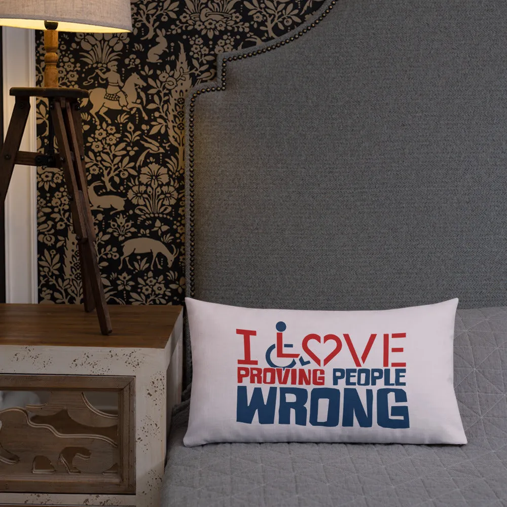I Love Proving People Wrong (Pillow 20x12 or 18x18)