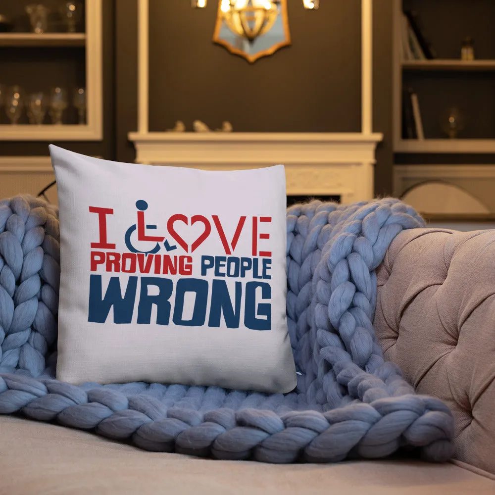 I Love Proving People Wrong (Pillow 20x12 or 18x18)