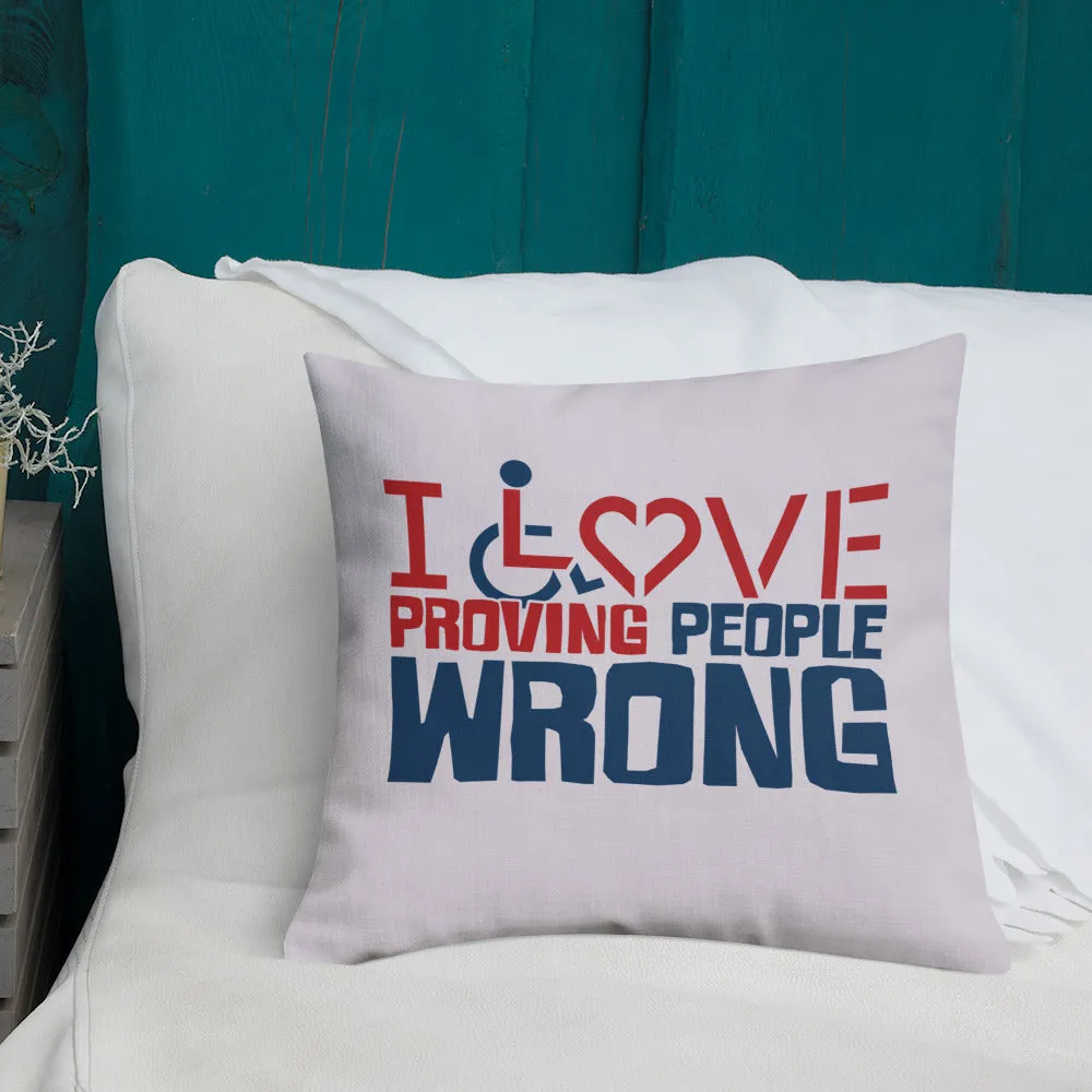 I Love Proving People Wrong (Pillow 20x12 or 18x18)