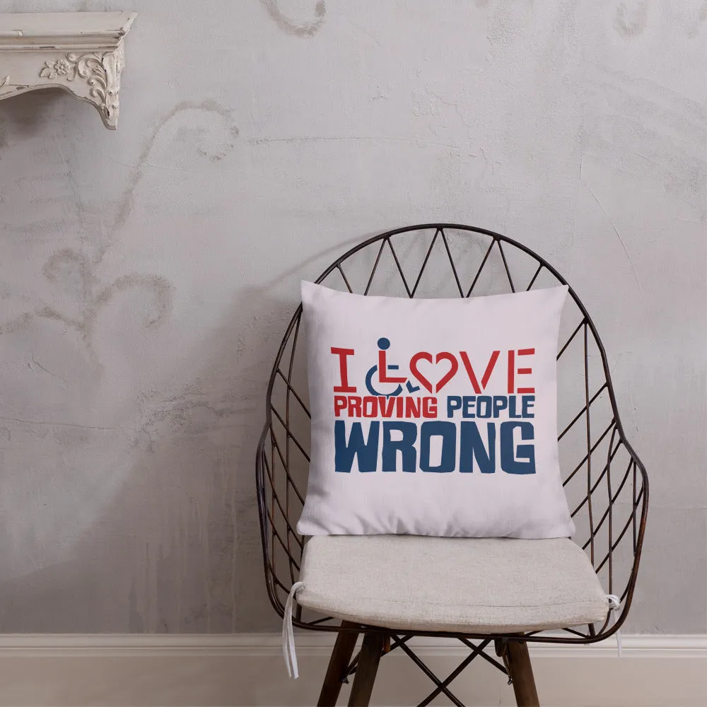I Love Proving People Wrong (Pillow 20x12 or 18x18)