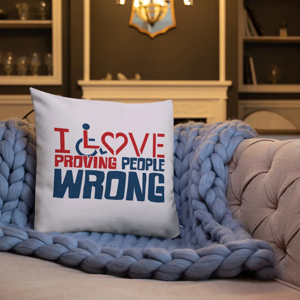 I Love Proving People Wrong (Pillow 20x12 or 18x18)