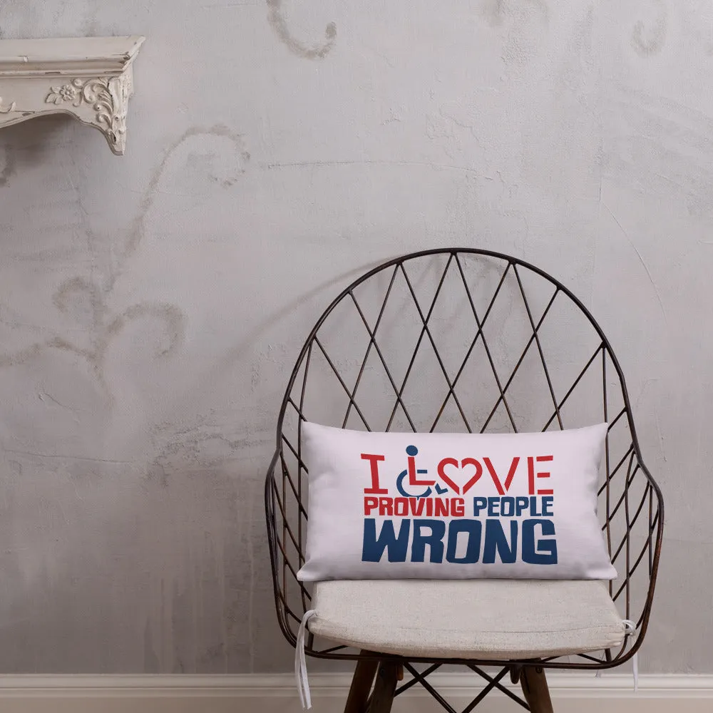 I Love Proving People Wrong (Pillow 20x12 or 18x18)