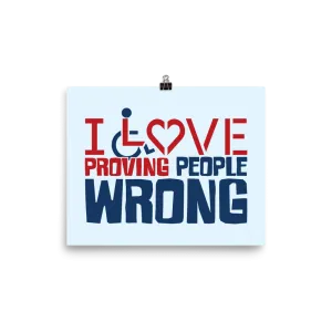 I Love Proving People Wrong (Poster Various Sizes)