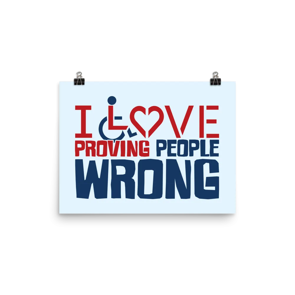 I Love Proving People Wrong (Poster Various Sizes)