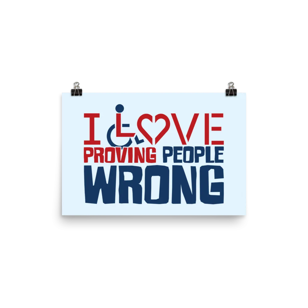 I Love Proving People Wrong (Poster Various Sizes)