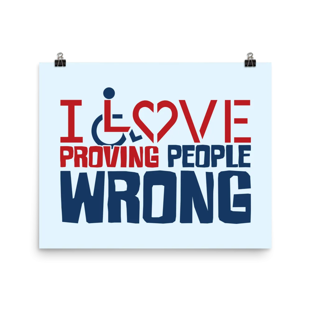 I Love Proving People Wrong (Poster Various Sizes)