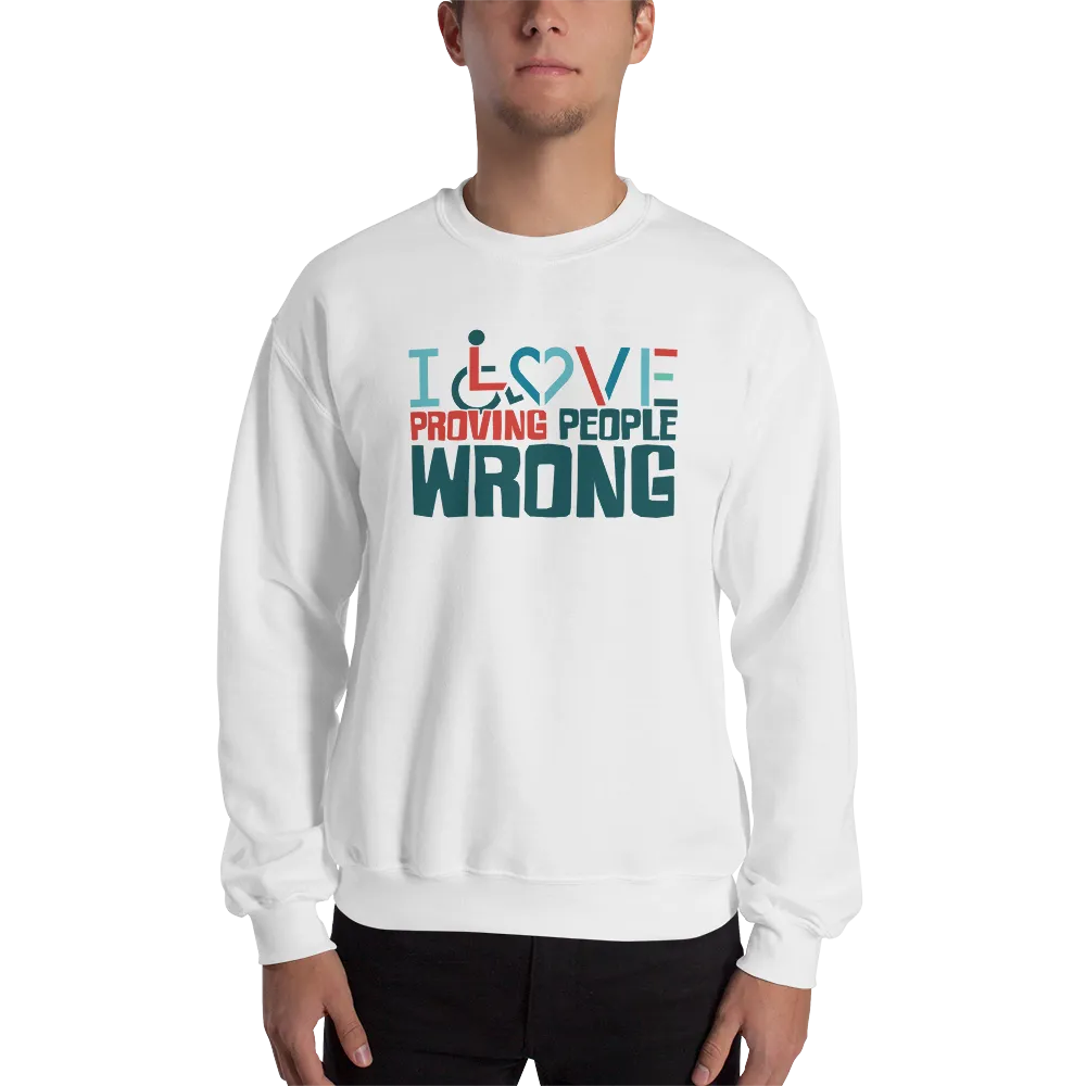 I Love Proving People Wrong (Unisex Sweatshirt 2)