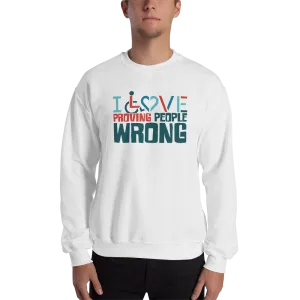 I Love Proving People Wrong (Unisex Sweatshirt 2)