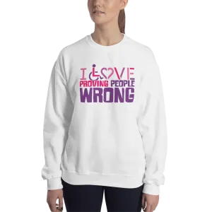 I Love Proving People Wrong (Unisex Sweatshirt 3)