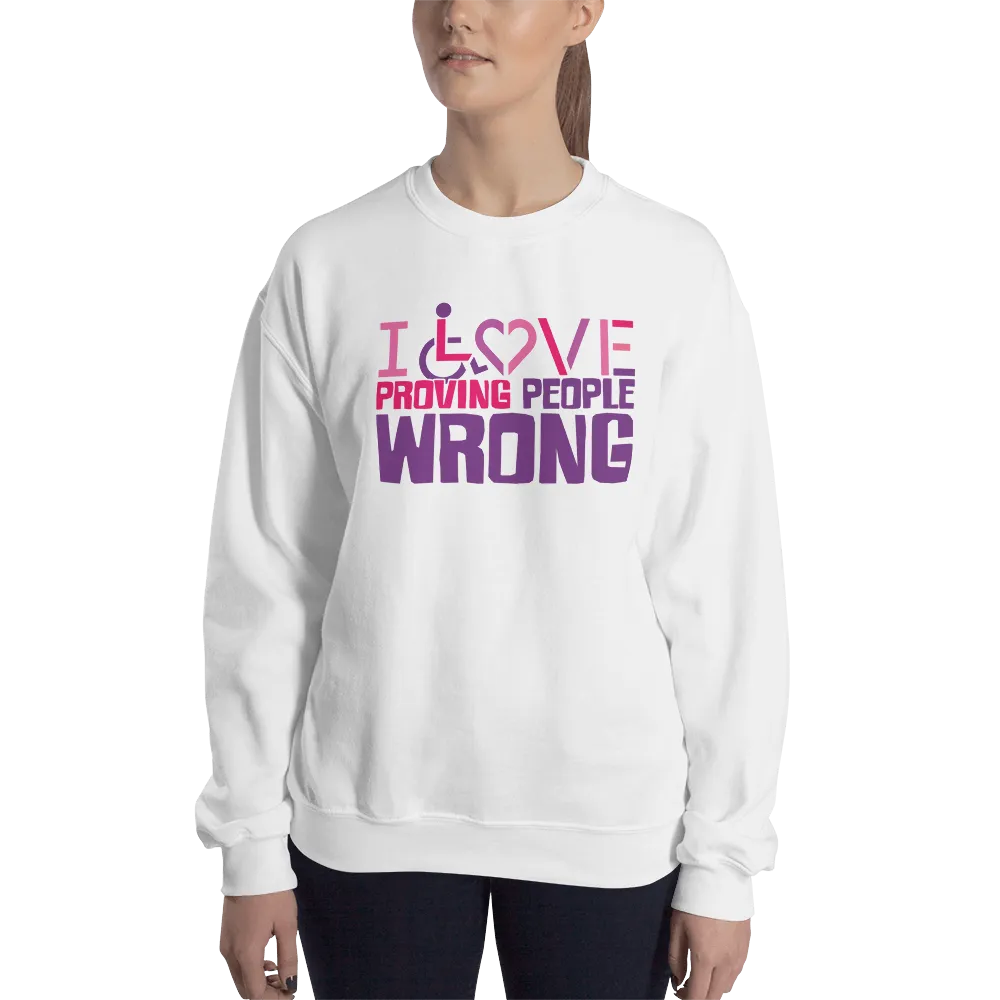 I Love Proving People Wrong (Unisex Sweatshirt 3)