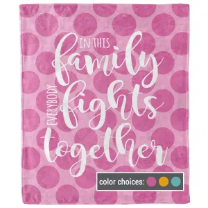 In This Family Everybody Fights Together Polka Dot Blanket