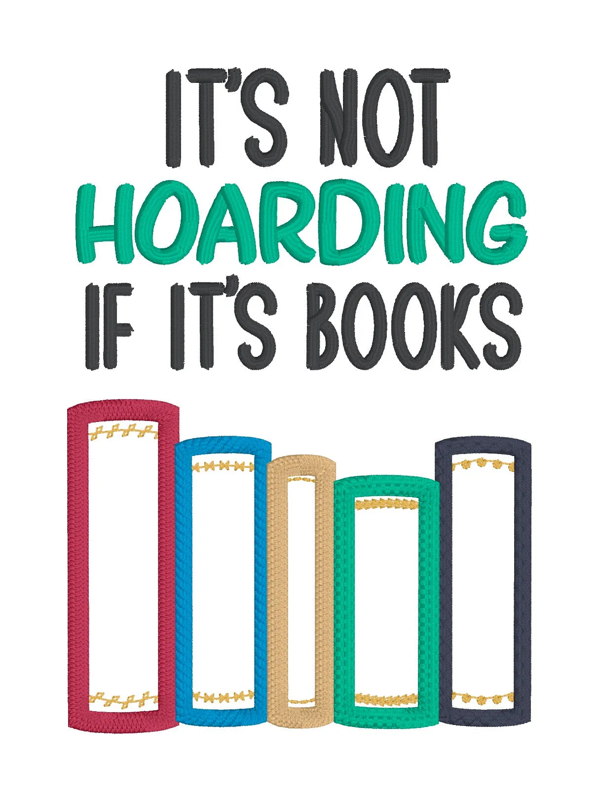 It's Not Hoarding If It's Books Applique machine embroidery design (4 sizes included) DIGITAL DOWNLOAD