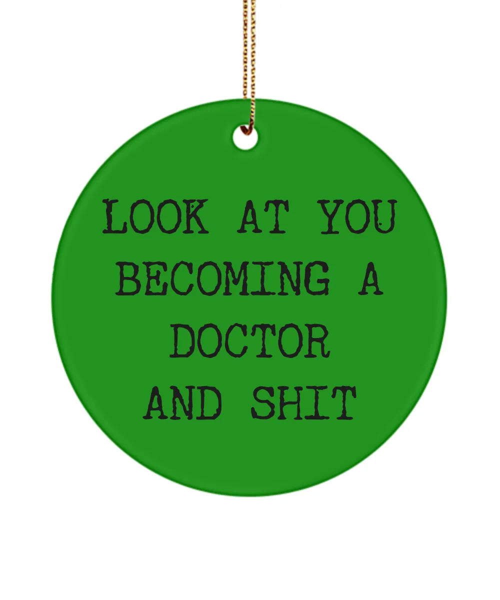 Medical School Present M.D. Look At You Becoming A Doctor And Shit Ceramic Christmas Tree Ornament