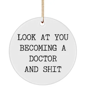 Medical School Present M.D. Look At You Becoming A Doctor And Shit Ceramic Christmas Tree Ornament