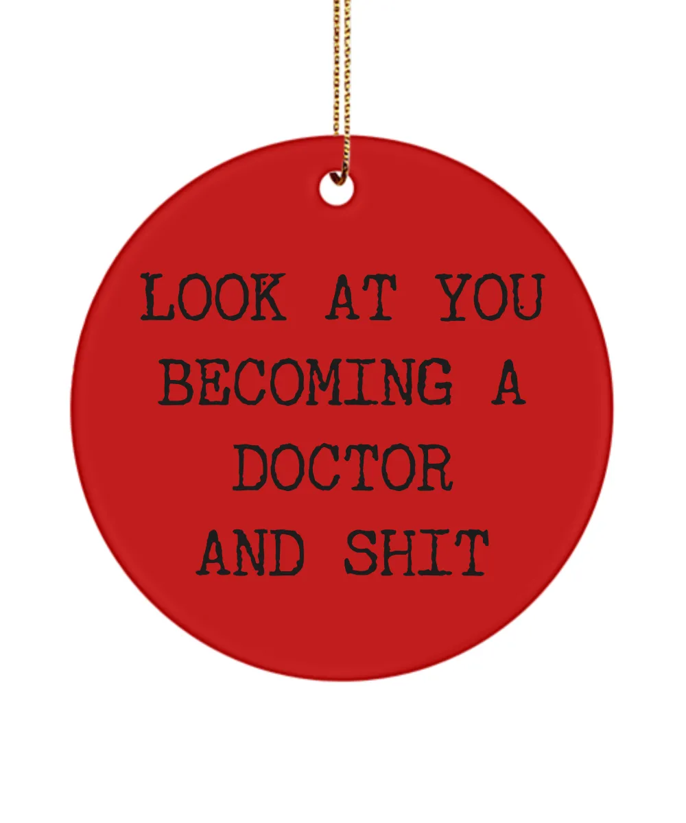 Medical School Present M.D. Look At You Becoming A Doctor And Shit Ceramic Christmas Tree Ornament