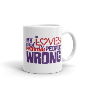 My Child Loves Proving People Wrong (Special Needs Parent Mug)