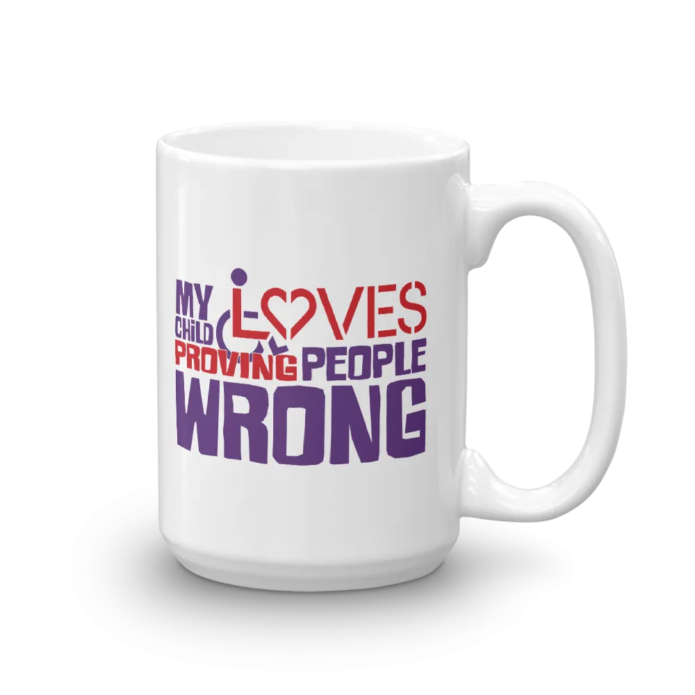 My Child Loves Proving People Wrong (Special Needs Parent Mug)