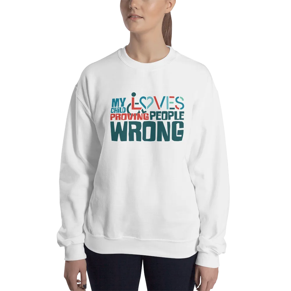 My Child Loves Proving People Wrong (Special Needs Parent Sweatshirt 5-Colors)