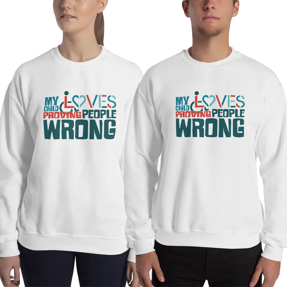 My Child Loves Proving People Wrong (Special Needs Parent Sweatshirt 5-Colors)