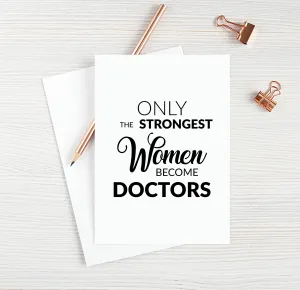 Only The Strongest Women Become Doctors