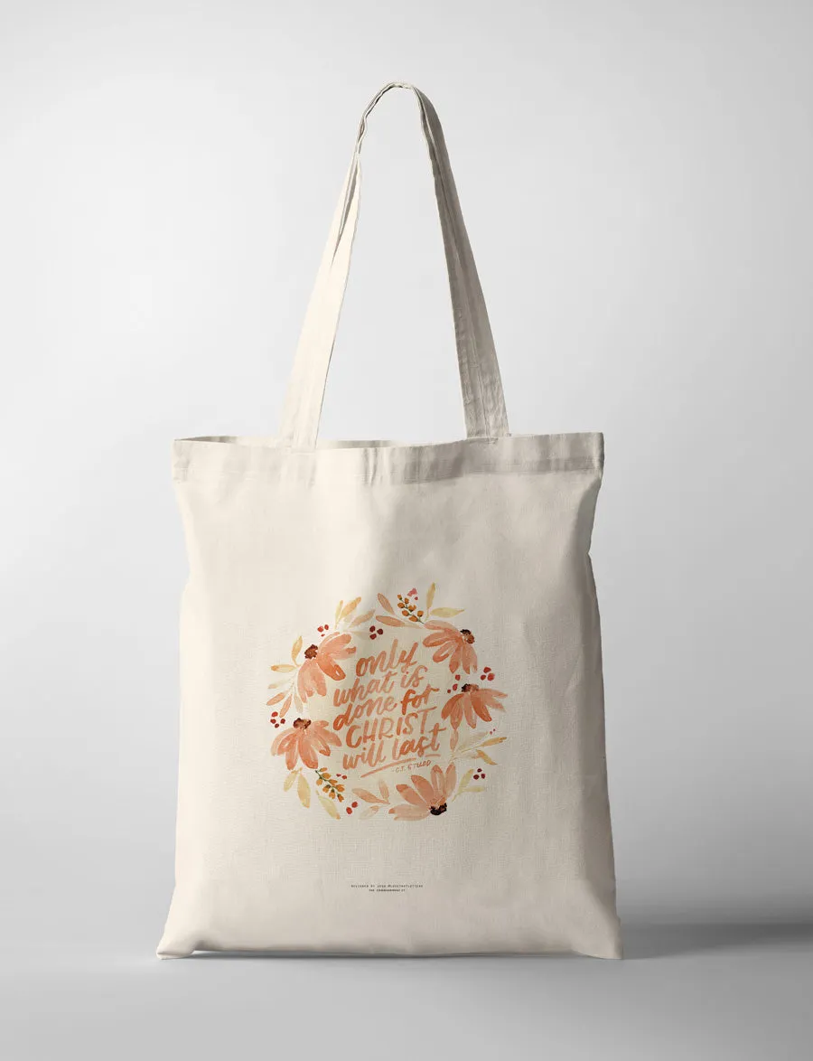 Only What Is Done For Christ Will Last {Tote Bag}