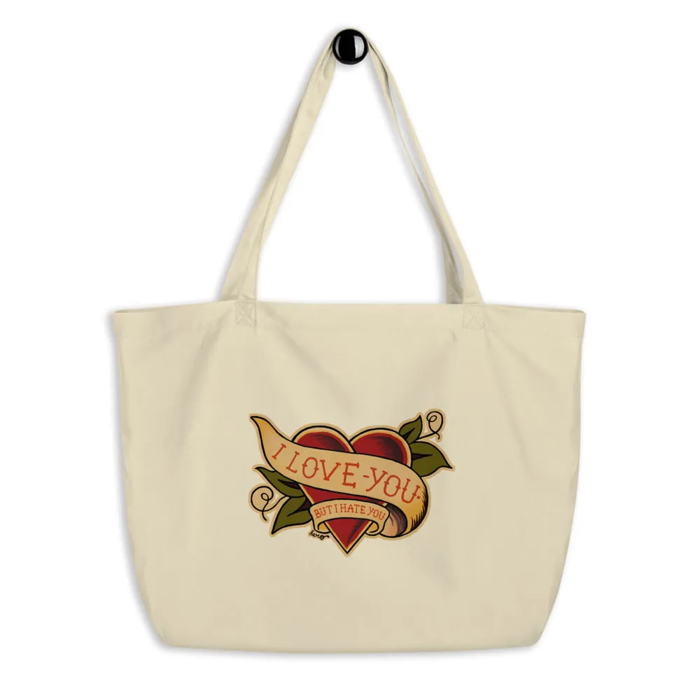 "I Love You But I Hate You " Large organic tote bag