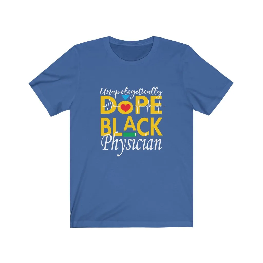 "Unapologetically Dope Black Physician" Relaxed Fit Short Sleeve Tee