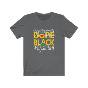 "Unapologetically Dope Black Physician" Relaxed Fit Short Sleeve Tee