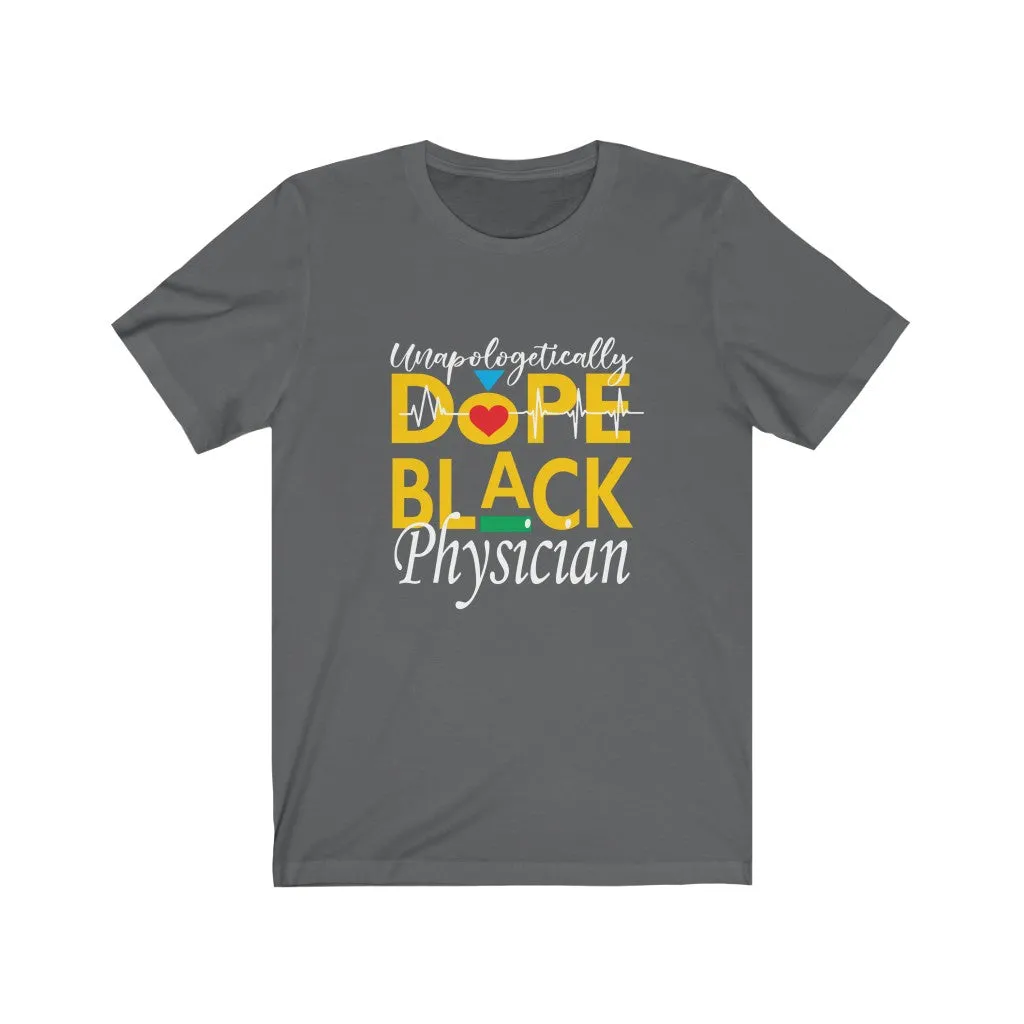 "Unapologetically Dope Black Physician" Relaxed Fit Short Sleeve Tee