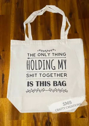 The Only Thing Holding My Shit Together Tote Bag