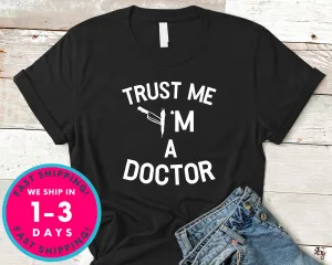 Trust Me I'm A Doctor Funny T-Shirt - Halloween Horror Scary Shirt