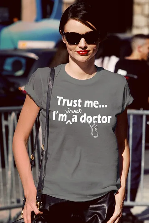 Trust me Im almost a Doctor (WOMEN)
