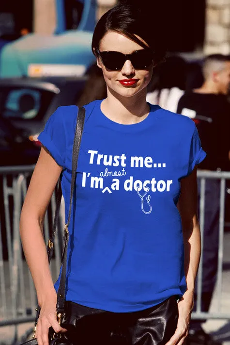 Trust me Im almost a Doctor (WOMEN)