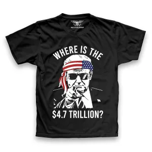Where Is The $4.7 Trillion? Premium T-Shirt (AM25)