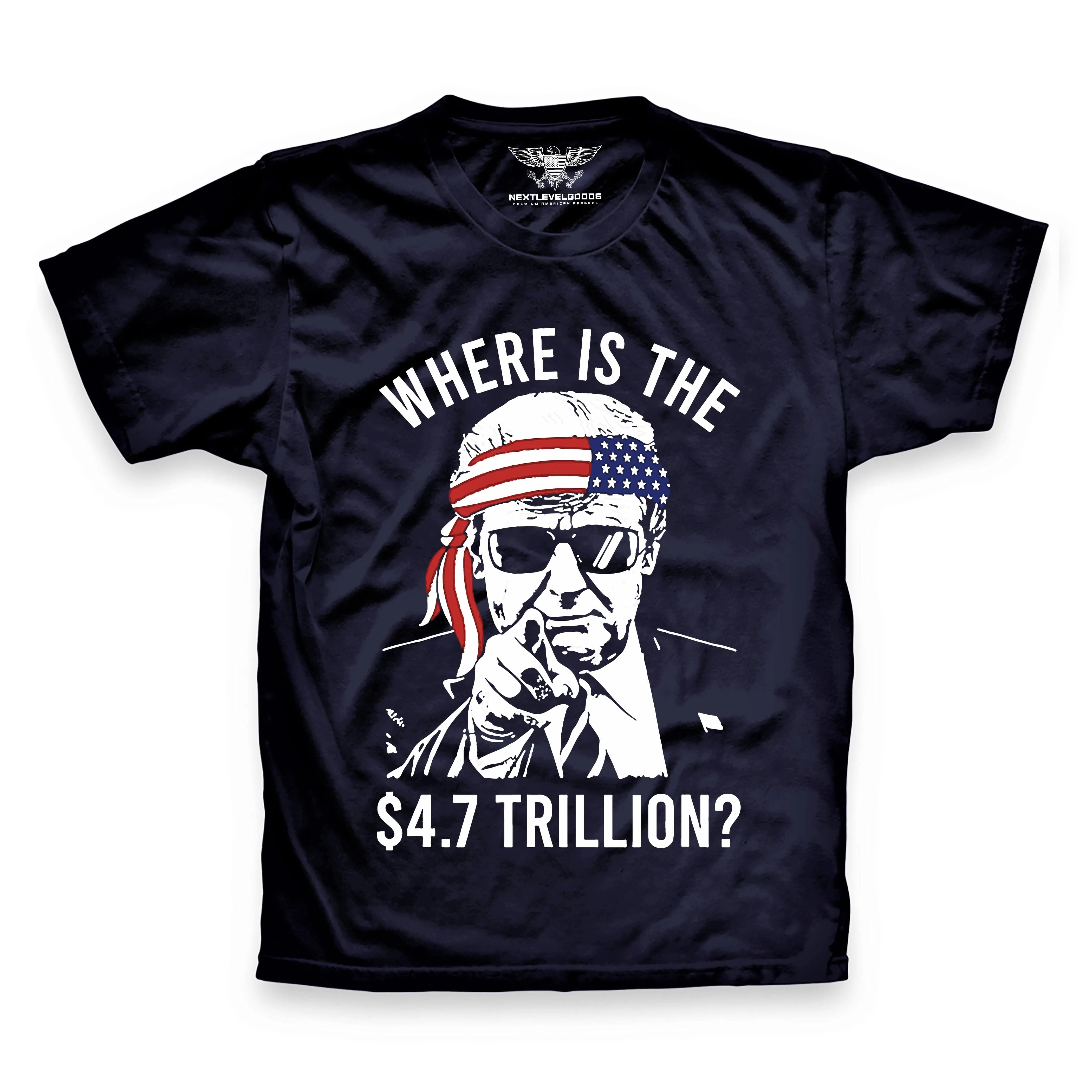 Where Is The $4.7 Trillion? Premium T-Shirt (AM25)